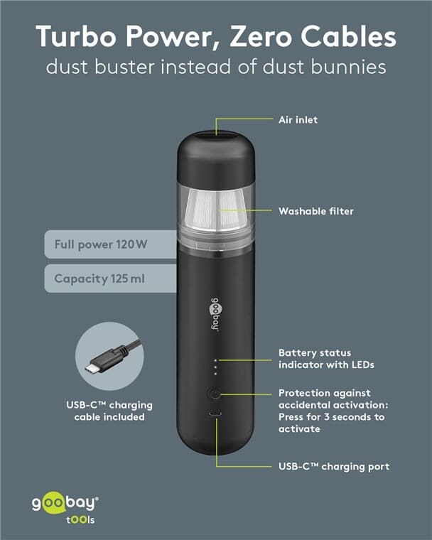 Rechargeable mini handheld vacuum Superior 120 WRechargeable mini handheld vacuum Superior 120 W in black with USB-C charging, 3 power levels and blow function. Bagless 0.125 l dust cup, washable filter and a total of 10 accessories for precise cleaning of keyboards, car interiors and hard-to-reach corners.goobay