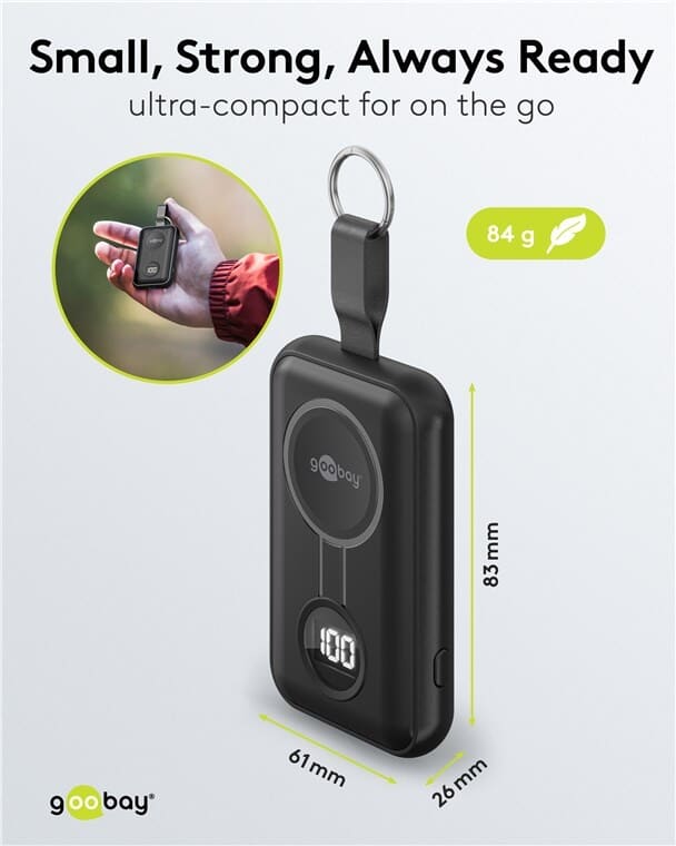 Wireless Power Bank for Apple Watch 2500 mAh with USB-CThis ultra-compact power bank is designed for Apple Watch and gives you extra power on the go, without needing a wall socket. Simply place your watch on the magnetic charging surface and enjoy stable wireless charging, ideal for travel, commuting and long days away from home.You also get USB-C, a digital LED percentage display and a practical key ring, so it can be securely attached to your bag, backpack or keys.Order now and keep a small, reliable backup for your Apple Watch, so you never run out of power when you need it most.goobay